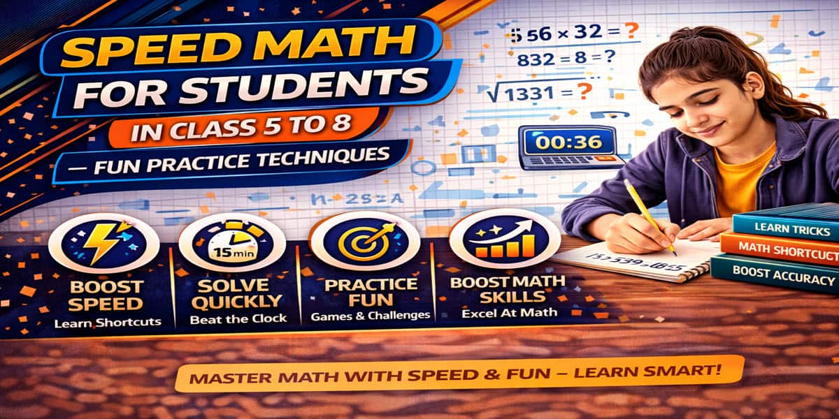 Speed Math for Students in Class 5 to 8 — Fun Practice Techniques
